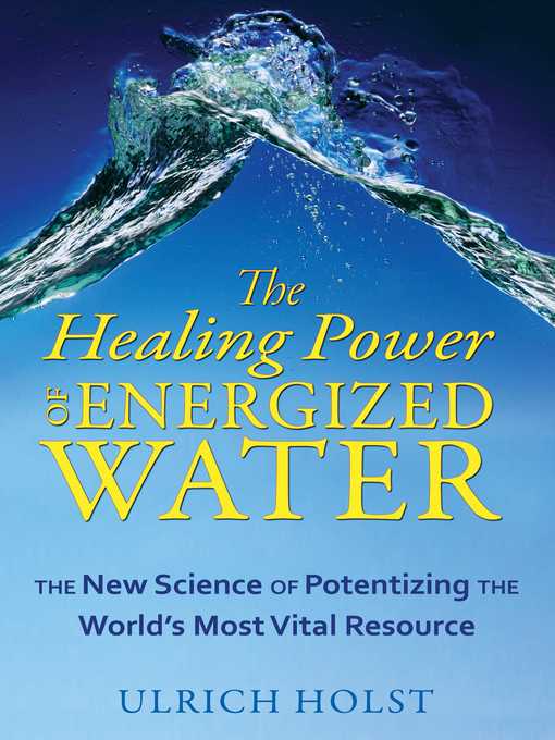Title details for The Healing Power of Energized Water by Ulrich Holst - Available